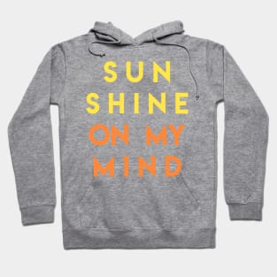 Sunshine on my mind Hoodie